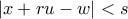 \left | x+ru-w \right |< s \left | x+ru-w \right |< s