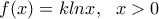 \displaystyle f(x)=klnx, \ \ x>0