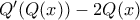Q'(Q(x)) - 2Q(x)