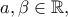 a,\beta \in \mathbb{R},