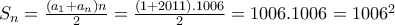 S_{n}=\frac{(a_{1}+a_{n})n}{2}=\frac{(1+2011).1006}{2}=1006.1006=1006^{2}