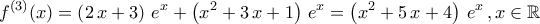 \displaystyle{f^{(3)}(x)=\left(2\,x+3\right)\,e^{x}+\left(x^2+3\,x+1\right)\,e^{x}=\left(x^2+5\,x+4\right)\,e^{x}\,,x\in\mathbb{R}}