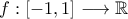 f:\left [ -1,1 \right ]\longrightarrow \mathbb{R}
