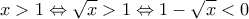 x>1\Leftrightarrow \sqrt{x}>1\Leftrightarrow 1-\sqrt{x}<0