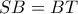 SB=BT