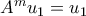A^m u_1 = u_1