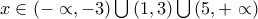 x\in \left(-\propto ,-3 \right)\bigcup{\left(1,3 \right)}\bigcup{\left(5,+\propto  \right)}
