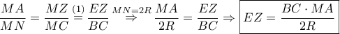 \displaystyle{ 
\frac{{MA}} 
{{MN}} = \frac{{MZ}} 
{{MC}}\mathop  = \limits^{\left( 1 \right)} \frac{{EZ}} 
{{BC}}\mathop  \Rightarrow \limits^{MN = 2R} \frac{{MA}} 
{{2R}} = \frac{{EZ}} 
{{BC}} \Rightarrow \boxed{EZ = \frac{{BC \cdot MA}} 
{{2R}}} 
}