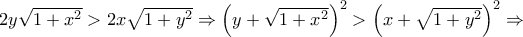 2y\sqrt {1 + {x^2}} > 2x\sqrt {1 + {y^2}} \Rightarrow {\left( {y + \sqrt {1 + {x^2}} } \right)^2} > {\left( {x + \sqrt {1 + {y^2}} } \right)^2} \Rightarrow 2y\sqrt {1 + {x^2}} > 2x\sqrt {1 + {y^2}} \Rightarrow {\left( {y + \sqrt {1 + {x^2}} } \right)^2} > {\left( {x + \sqrt {1 + {y^2}} } \right)^2} \Rightarrow