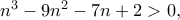 n^3-9n^2-7n+2>0, n^3-9n^2-7n+2>0,