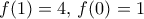 f(1)=4,\, f(0) = 1