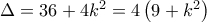 \Delta =36+4k^2=4\left ( 9+k^2 \right ) \Delta =36+4k^2=4\left ( 9+k^2 \right )