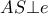  \displaystyle  AS \bot e