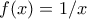 f(x)=1/x