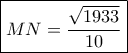 \boxed{MN = \frac{{\sqrt {1933} }}{{10}}}