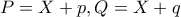 P=X+p , Q=X+q
