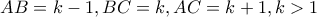 AB=k-1,BC=k,AC=k+1,k>1