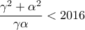 \dfrac{\gamma^2+\alpha^2}{\gamma\alpha}<2016