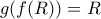 g(f(R)) = R