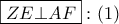 \boxed{ZE \bot AF}:\left( 1 \right)