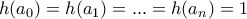 \displaystyle{h(a_0)=h(a_1)=...=h(a_n)=1}