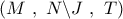 \left( {M\,\,,\,\,N\backslash J\,\,,\,\,T} \right) \left( {M\,\,,\,\,N\backslash J\,\,,\,\,T} \right)