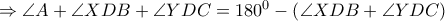 \Rightarrow \angle A+\angle XDB+\angle YDC={{180}^{0}}-\left( \angle XDB+\angle YDC \right)