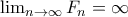 \lim_{n\rightarrow \infty }F_{n}=\infty