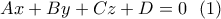 \displaystyle{Ax+By+Cz+D=0\ \ (1)} \displaystyle{Ax+By+Cz+D=0\ \ (1)}