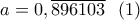\displaystyle{a=0,\overline{896103}  \  \ (1) }