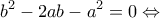 \displaystyle {b^2} - 2ab - {a^2} = 0 \Leftrightarrow 