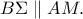 B\Sigma \parallel AM.