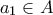 a_{1}\in A a_{1}\in A