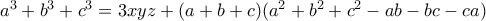 a^3+b^3+c^3 = 3xyz+(a+b+c)(a^2+b^2+c^2-ab-bc-ca)