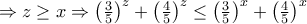 \Rightarrow z \ge x \Rightarrow \left(\frac {3}{5}\right)^z+\left(\frac {4}{5}\right)^z \le \left(\frac {3}{5}\right)^x+\left(\frac {4}{5}\right)^x