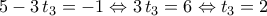 \displaystyle{5-3\,t_3=-1\Leftrightarrow 3\,t_3=6\Leftrightarrow t_3=2}