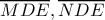 \displaystyle{\displaystyle \overline {MDE} ,\overline {NDE} }