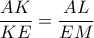 \dfrac{AK}{KE} =\dfrac{AL}{EM} 