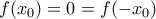 f(x_0)=0=f(-x_0)