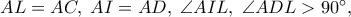 AL = AC,\;AI = AD,\;\angle AIL,\;\angle ADL > 90^ \circ  ,