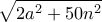 \displaystyle{\sqrt{2a^2 +50n^2}