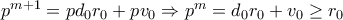 p^{m+1} = pd_0r_0 + pv_0 \Rightarrow p^m = d_0r_0 + v_0 \geq r_0