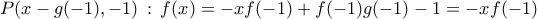 P(x-g(-1),-1) \, : \, f(x)=-xf(-1)+f(-1)g(-1)-1=-xf(-1)