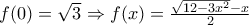f(0)=\sqrt{3}\Rightarrow f(x)=\frac{\sqrt{12-3x^2}-x}{2}