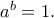 a^b=1.