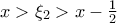 x>\xi_2>x-\frac{1}{2}