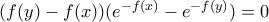 (f(y)-f(x))(e^{-f(x)}-e^{-f(y)}) = 0