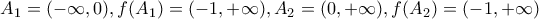 A_1=(-\infty,0), f(A_1)=(-1,+\infty), A_2=(0,+\infty),f(A_2)=(-1,+\infty)