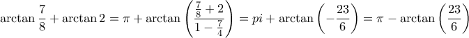 \displaystyle{\arctan \frac{7}{8}+\arctan 2=\pi+\arctan \left(\displaystyle{\frac{\frac{7}{8}+2}{1-\frac{7}{4}}}\right)=pi+\arctan \left(-\frac{23}{6}\right) 
=\pi-\arctan \left(\frac{23}{6}\right)}