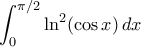 \displaystyle{\int_{0}^{\pi/2}\ln^2(\cos x)\,dx}